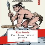 Cum l-am mancat pe tata – Elogiul hominidului, intre caricatura si revelatie