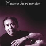 Meseria de romancier – Haruki Murakami despre arta scrisului, premii neluate, jazz, originalitate, contestare si Japonia zilelor noastre