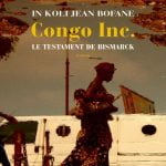 Congo Inc., le testament de Bismarck – Aventurile pigmeului devenit un idealist al globalizarii