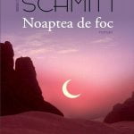 Noaptea de foc – Eric-Emmanuel Schmitt povesteste despre Sahara tuaregilor
