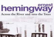 Across the River and into the Trees – Venetia ultimei iubiri si muza lui Hemingway