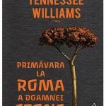Primavara la Roma a doamnei Stone – Tennessee Williams, la fel de bun si atunci cand nu scrie piese de teatru