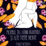 Piciorul ti-l ating in umbra si alte poeme inedite – Neruda si manuscrisele descoperite recent