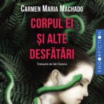 Corpul ei si alte desfatari – Erotism si infricosare