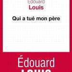 Qui a tue mon pere – Dupa “Sfarsitul lui Eddy Bellegueule”