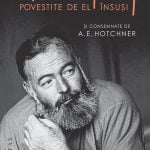 Iubirile lui Hemingway povestite de el insusi si consemnate de A.E.Hotchner – O lectura cuceritoare