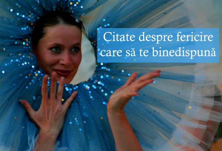 Citate despre fericire – TOP 160 citate despre ce ne face fericiți cu adevărat