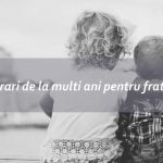 Urari de la multi ani pentru frate