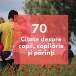 Citate despre copii – 70 citate minunate despre copilărie și cum să fim cei mai buni părinți :) citate despre copii