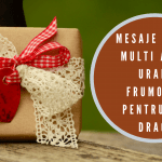 Mesaje de la multi ani – 50 urari frumoase pentru cei dragi