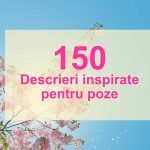 Descrieri poze – 150 texte inspirate pentru Facebook și Instagram descrieri poze