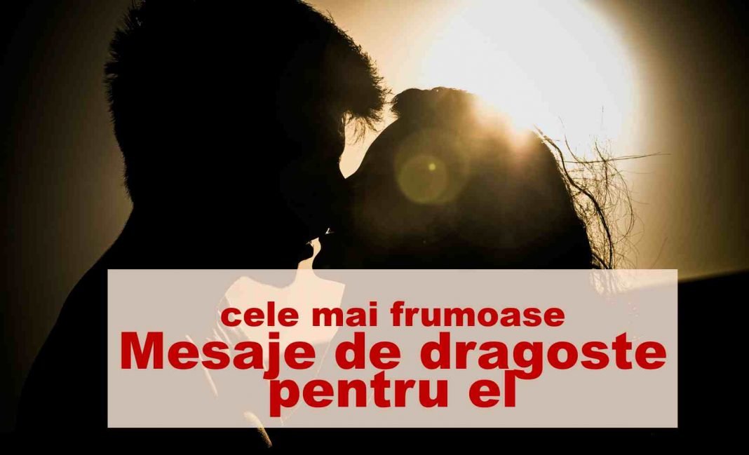 100 Mesaje de dragoste pentru el intense și emoționante