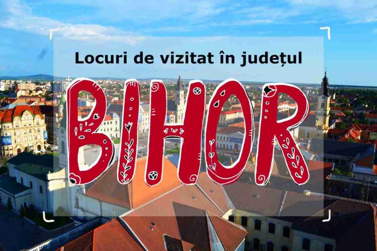 Cele mai frumoase 14 locuri de vizitat in Bihor