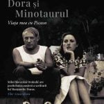 Recenzie – Dora si Minotaurul. Viata mea cu Picasso – Curajul unei artiste interbelice