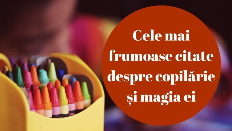 Cele mai frumoase citate despre copilărie și magia ei