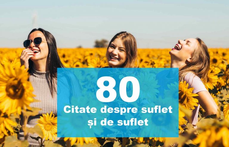80 Citate despre suflet și de suflet, frumusețe și liniște sufletească