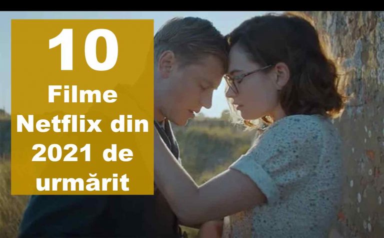Filmele lansate de Netflix în 2021 pe care să nu le ratezi