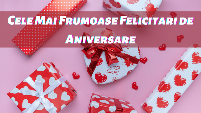 Cele Mai Frumoase Felicitari de Aniversare