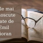 Cele mai cunoscute citate de Emil Cioran