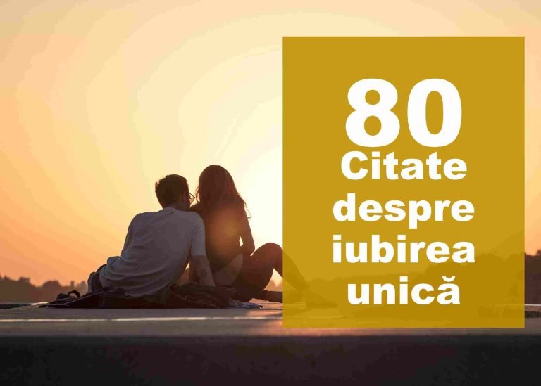 Citate despre iubire unica – TOP 80 citate despre marea dragoste