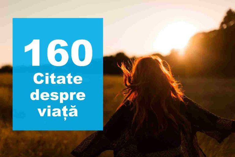 160 de citate despre viata care să te inspire și să te motiveze