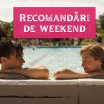Recomandări pentru acest weekend – 6 filme de neratat + un serial ce vedem recomandari de weekend