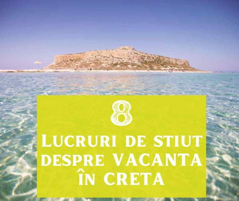 Creta – 8 lucruri pe care trebuie să le știi pentru vacanța în Creta
