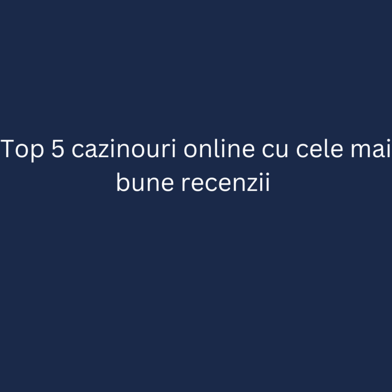 Top 5 cazinouri online cu cele mai bune  recenzii