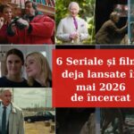 6 Seriale și filme deja lansate în mai 2026 de văzut filme seriale mai_2026_